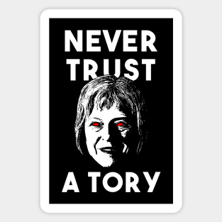 Never Trust a Tory - Theresa May Magnet